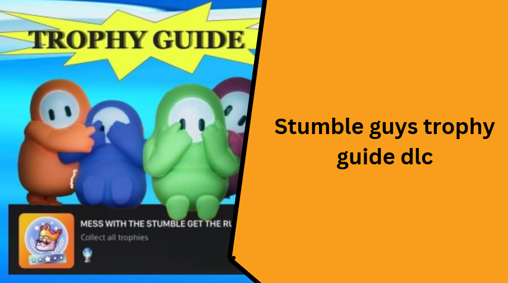 Stumble guys trophy guide dlc