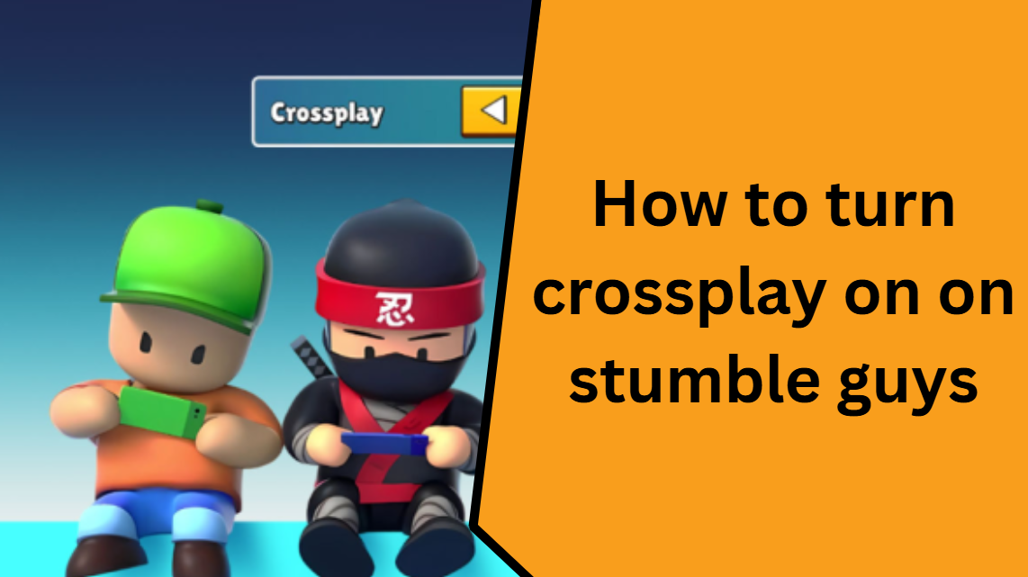 How to turn crossplay on on stumble guys